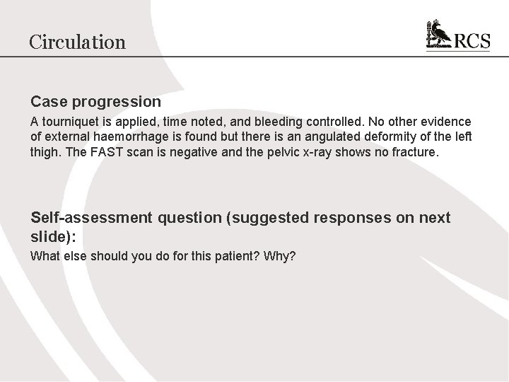 Circulation Case progression A tourniquet is applied, time noted, and bleeding controlled. No other