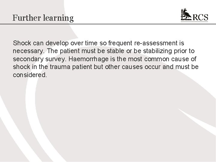 Further learning Shock can develop over time so frequent re-assessment is necessary. The patient