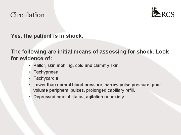 Circulation Yes, the patient is in shock. The following are initial means of assessing