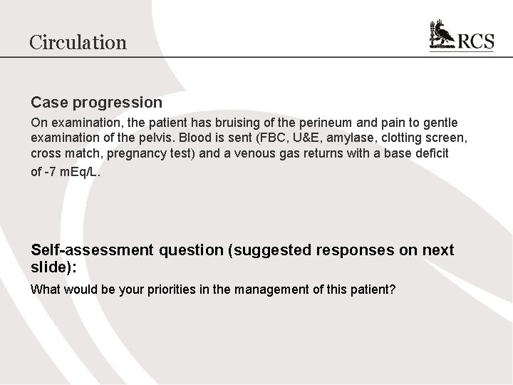 Circulation Case progression On examination, the patient has bruising of the perineum and pain