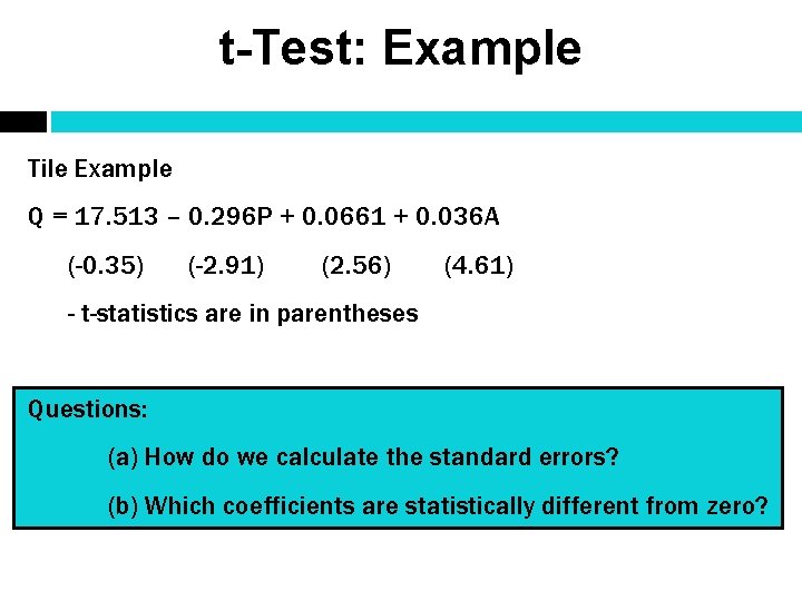 t-Test: Example Tile Example Q = 17. 513 – 0. 296 P + 0.