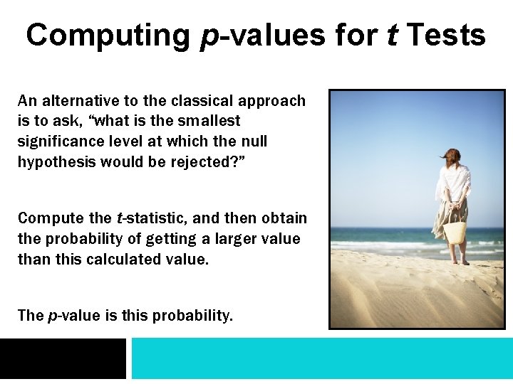 Computing p-values for t Tests An alternative to the classical approach is to ask,