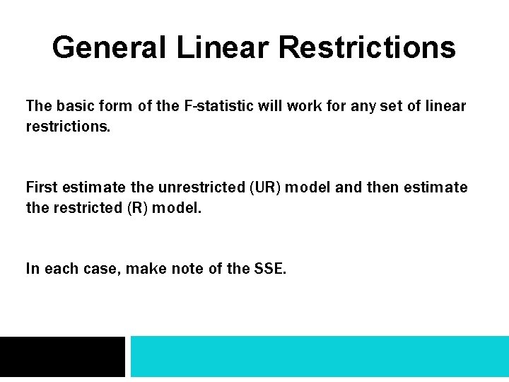 General Linear Restrictions The basic form of the F-statistic will work for any set