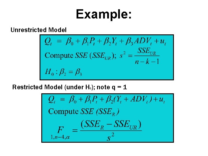 Example: Unrestricted Model Restricted Model (under H ); note q = 1 0 