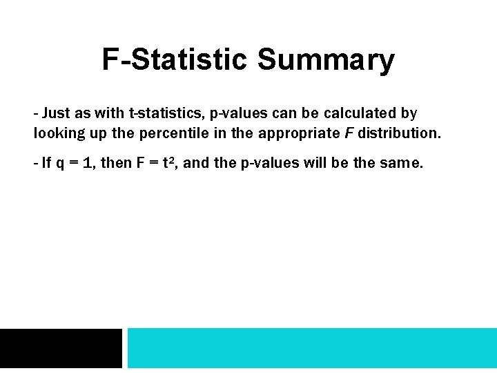 F-Statistic Summary - Just as with t-statistics, p-values can be calculated by looking up