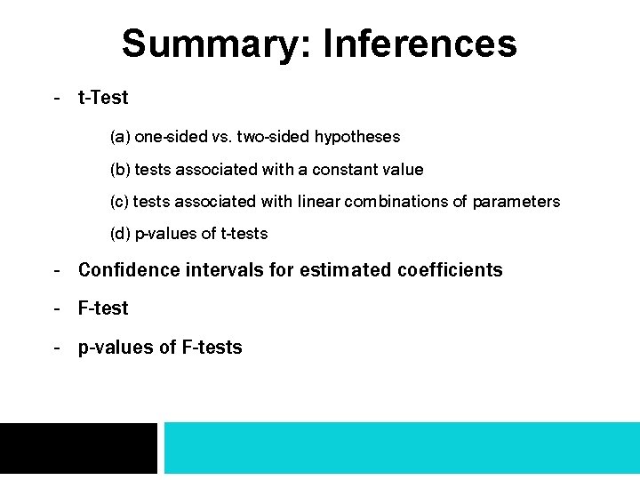 Summary: Inferences - t-Test (a) one-sided vs. two-sided hypotheses (b) tests associated with a