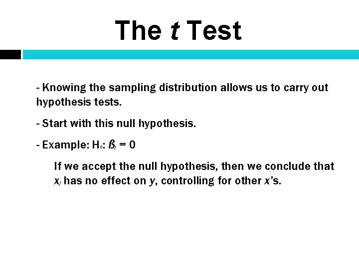The t Test - Knowing the sampling distribution allows us to carry out hypothesis