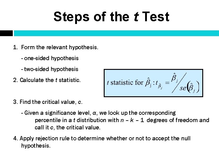 Steps of the t Test 1. Form the relevant hypothesis. - one-sided hypothesis -