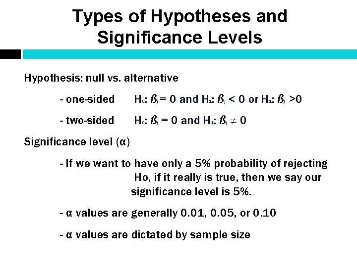 Types of Hypotheses and Significance Levels Hypothesis: null vs. alternative - one-sided H :