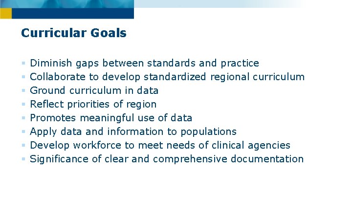 Curricular Goals § § § § Diminish gaps between standards and practice Collaborate to