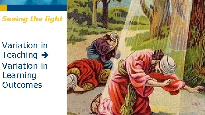 Seeing the light Variation in Teaching Variation in Learning Outcomes 