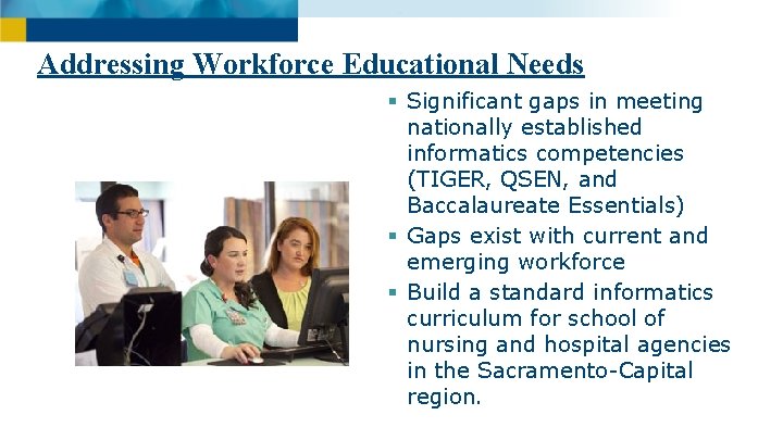 Addressing Workforce Educational Needs § Significant gaps in meeting nationally established informatics competencies (TIGER,