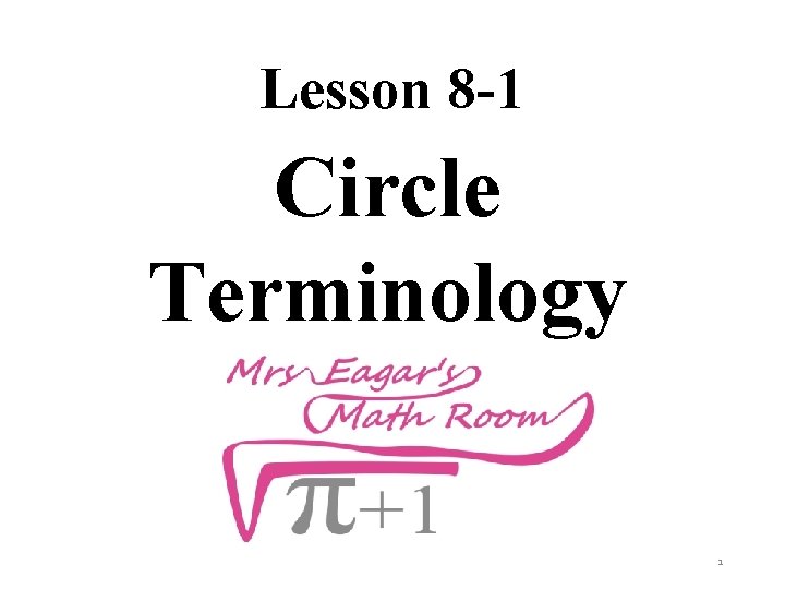 Lesson 8 -1 Circle Terminology 1 