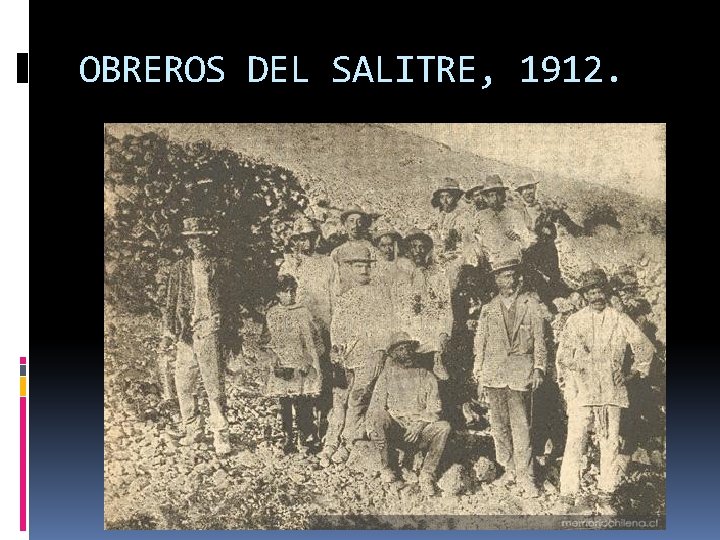 OBREROS DEL SALITRE, 1912. 
