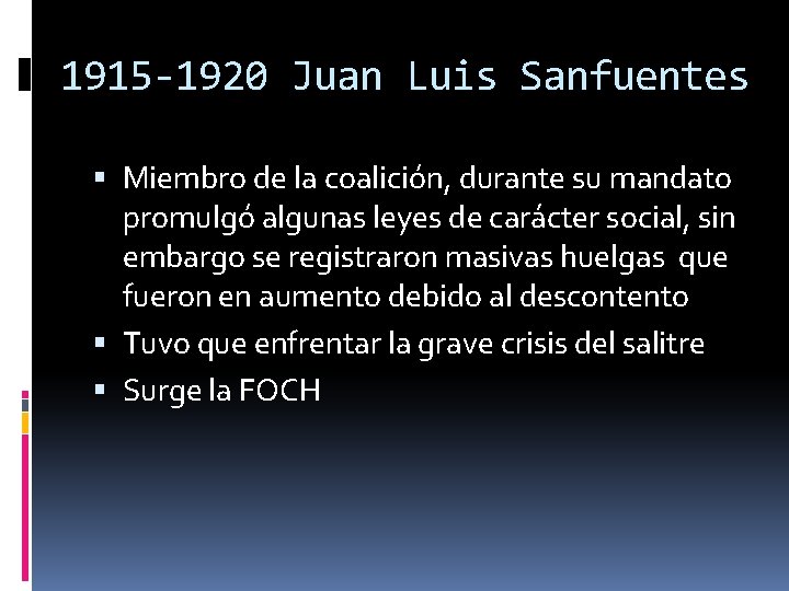 1915 -1920 Juan Luis Sanfuentes Miembro de la coalición, durante su mandato promulgó algunas