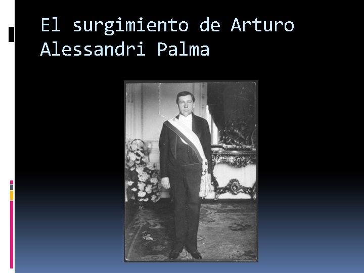 El surgimiento de Arturo Alessandri Palma 