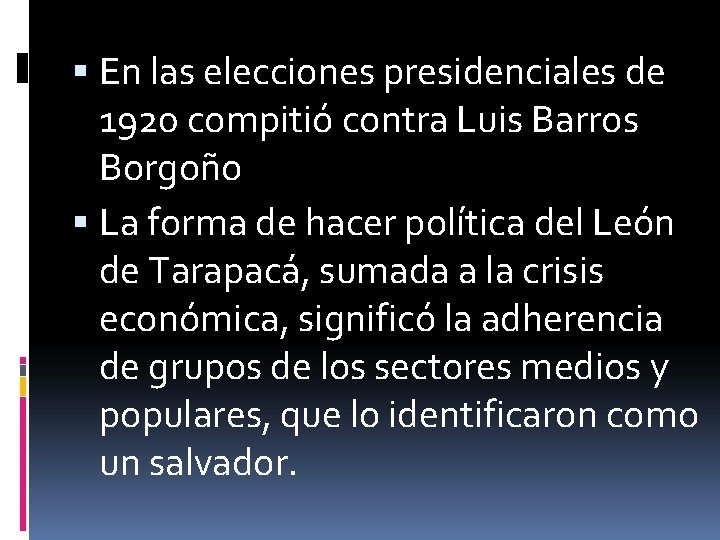  En las elecciones presidenciales de 1920 compitió contra Luis Barros Borgoño La forma