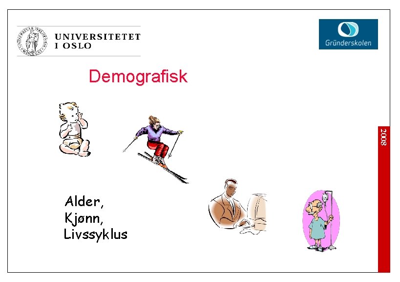 Demografisk 2008 Alder, Kjønn, Livssyklus 