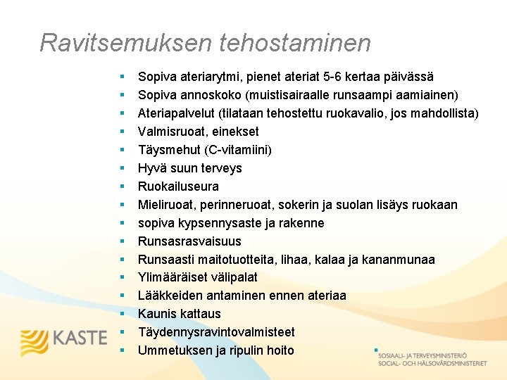 Ravitsemuksen tehostaminen § § § § Sopiva ateriarytmi, pienet ateriat 5 -6 kertaa päivässä