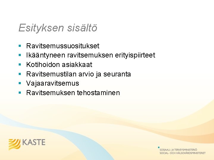 Esityksen sisältö § § § Ravitsemussuositukset Ikääntyneen ravitsemuksen erityispiirteet Kotihoidon asiakkaat Ravitsemustilan arvio ja