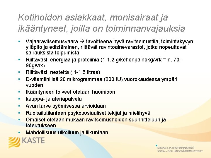 Kotihoidon asiakkaat, monisairaat ja ikääntyneet, joilla on toiminnanvajauksia § § § § § Vajaaravitsemusvaara