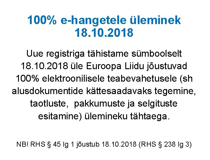 100% e-hangetele üleminek 18. 10. 2018 Uue registriga tähistame sümboolselt 18. 10. 2018 üle