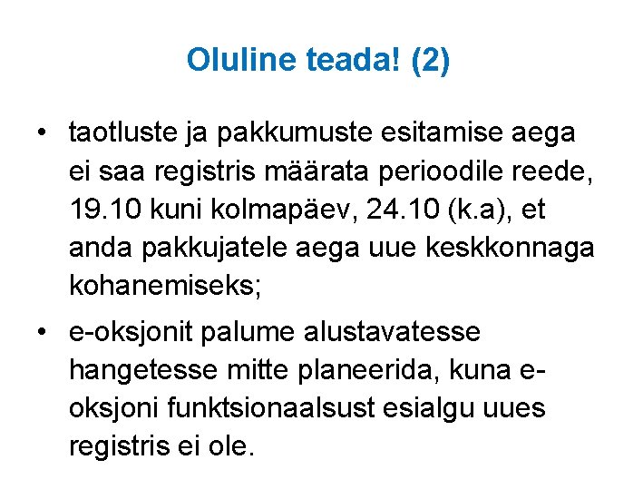 Oluline teada! (2) • taotluste ja pakkumuste esitamise aega ei saa registris määrata perioodile