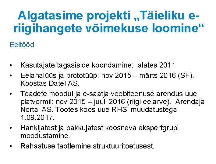 Algatasime projekti „Täieliku eriigihangete võimekuse loomine“ Eeltööd • • • Kasutajate tagasiside koondamine: alates