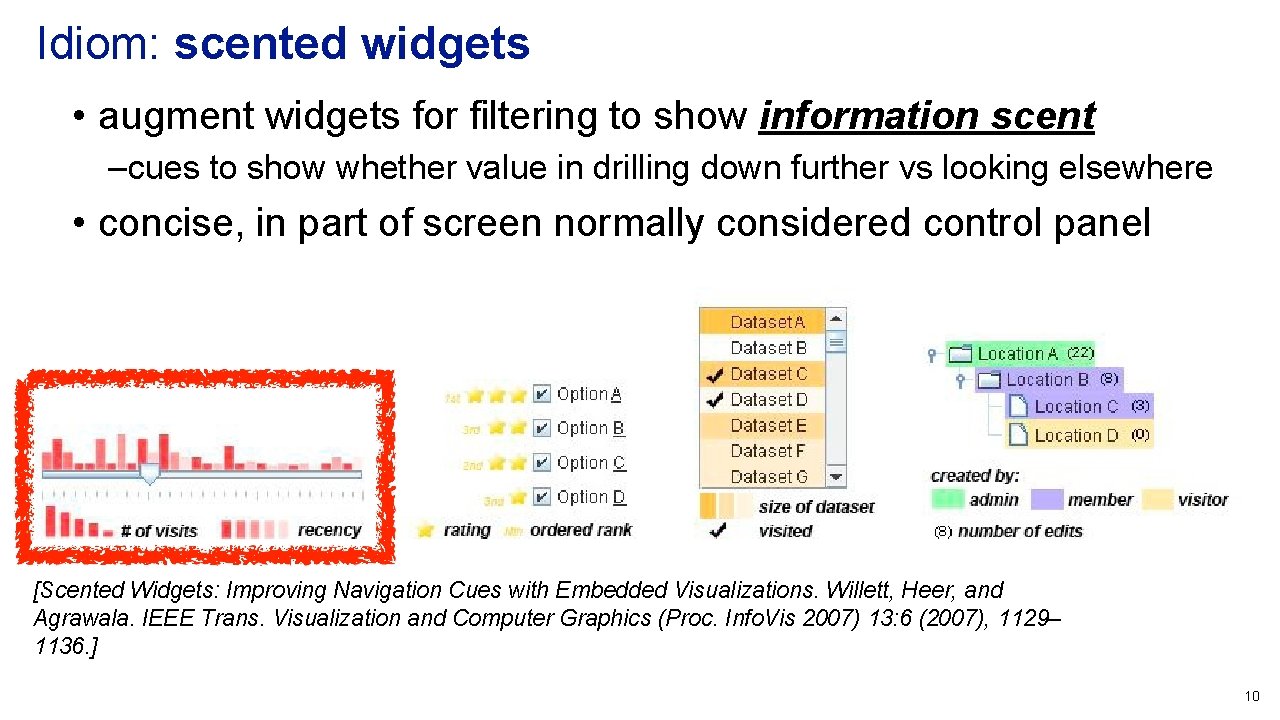 Idiom: scented widgets • augment widgets for filtering to show information scent – cues