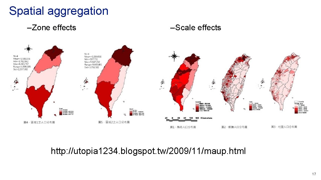 Spatial aggregation – Zone effects – Scale effects http: //utopia 1234. blogspot. tw/2009/11/maup. html