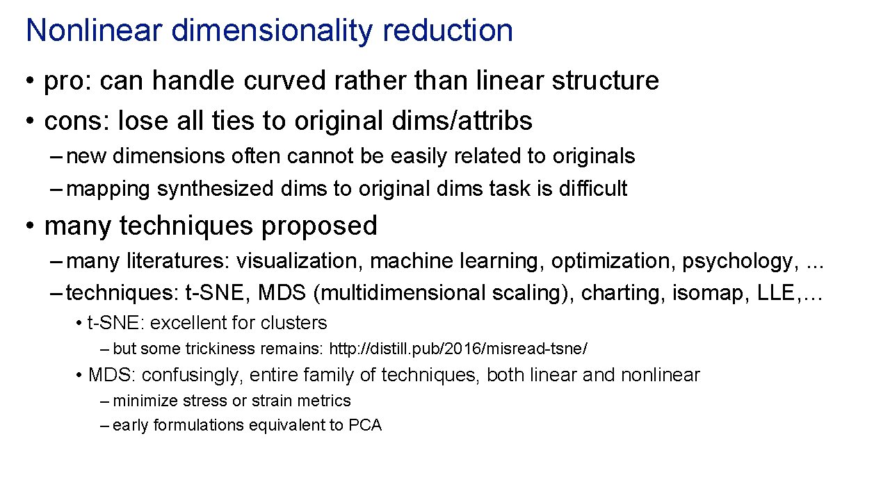Nonlinear dimensionality reduction • pro: can handle curved rather than linear structure • cons: