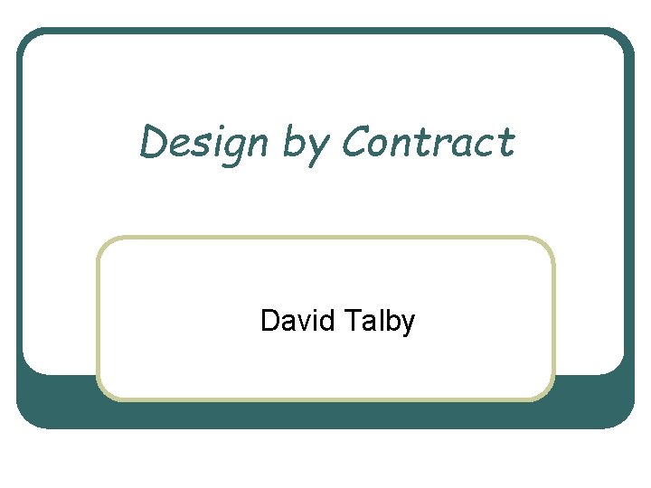 Design by Contract David Talby 