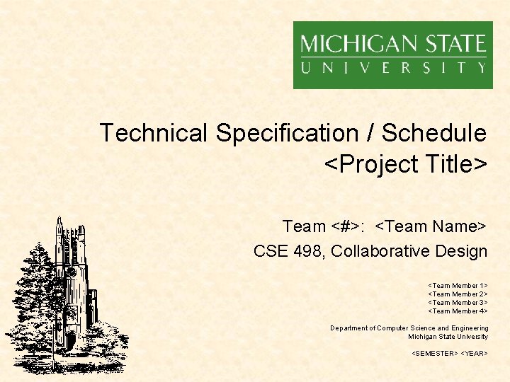 Technical Specification / Schedule <Project Title> Team <#>: <Team Name> CSE 498, Collaborative Design