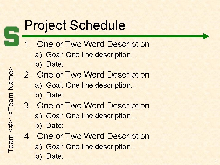 Project Schedule Team <#>: <Team Name> 1. One or Two Word Description a) Goal: