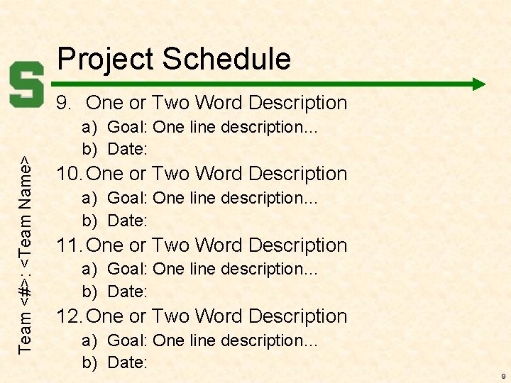 Project Schedule Team <#>: <Team Name> 9. One or Two Word Description a) Goal: