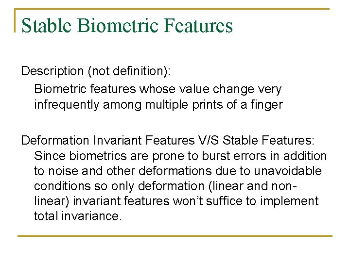 Stable Biometric Features Description (not definition): Biometric features whose value change very infrequently among