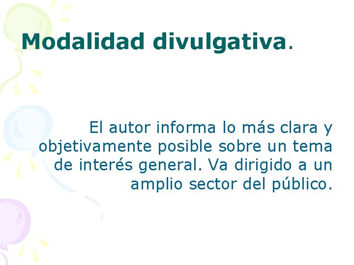 Modalidad divulgativa. El autor informa lo más clara y objetivamente posible sobre un tema