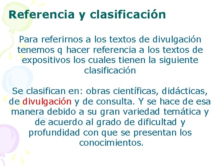 Referencia y clasificación Para referirnos a los textos de divulgación tenemos q hacer referencia