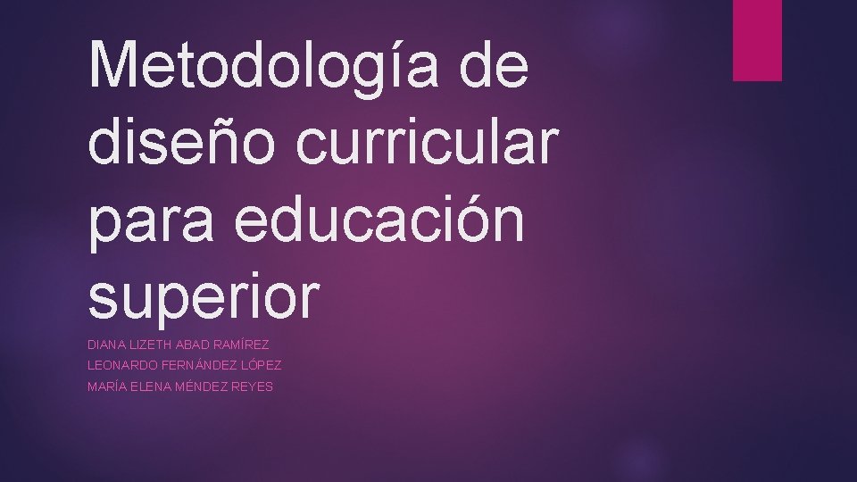 Metodología de diseño curricular para educación superior DIANA LIZETH ABAD RAMÍREZ LEONARDO FERNÁNDEZ LÓPEZ