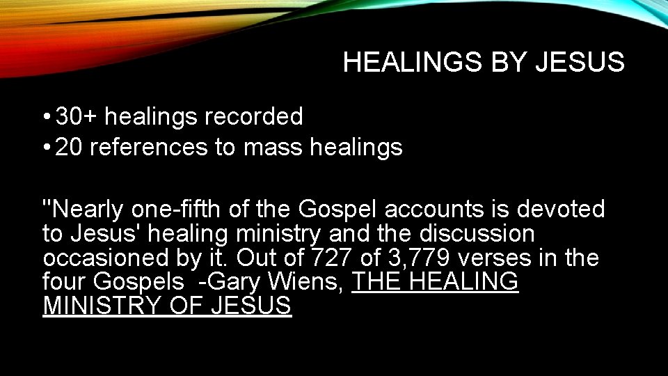 HEALINGS BY JESUS • 30+ healings recorded • 20 references to mass healings "Nearly