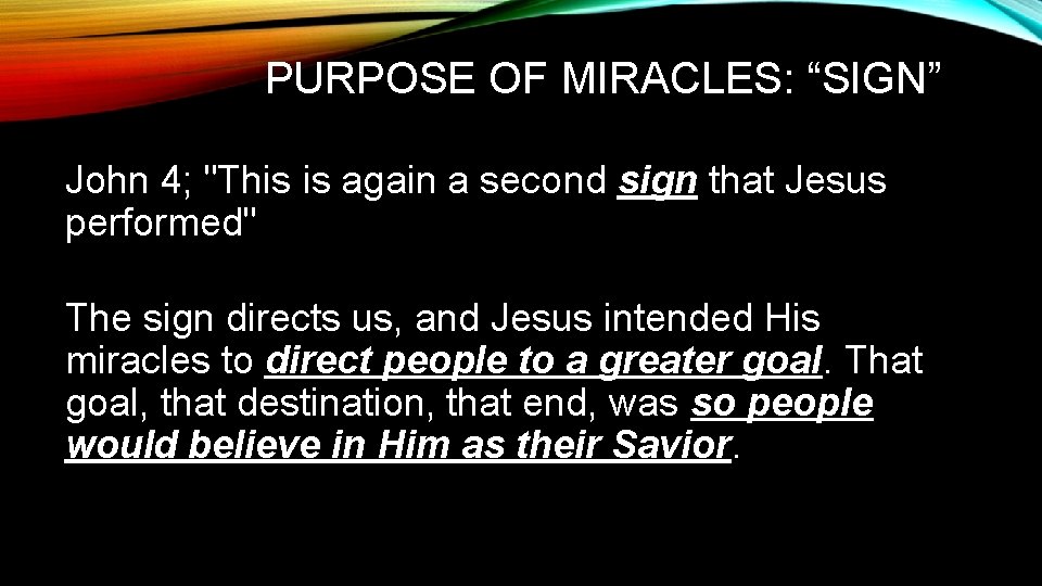 PURPOSE OF MIRACLES: “SIGN” John 4; "This is again a second sign that Jesus