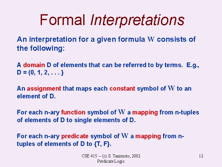 Formal Interpretations An interpretation for a given formula W consists of the following: A