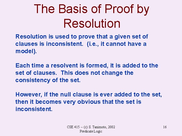 The Basis of Proof by Resolution is used to prove that a given set