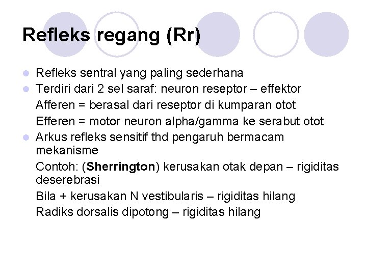 Refleks regang (Rr) Refleks sentral yang paling sederhana l Terdiri dari 2 sel saraf: