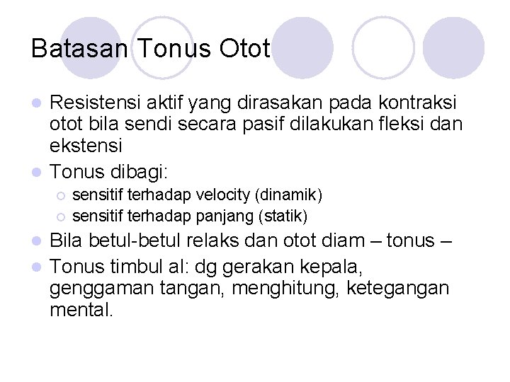 Batasan Tonus Otot Resistensi aktif yang dirasakan pada kontraksi otot bila sendi secara pasif