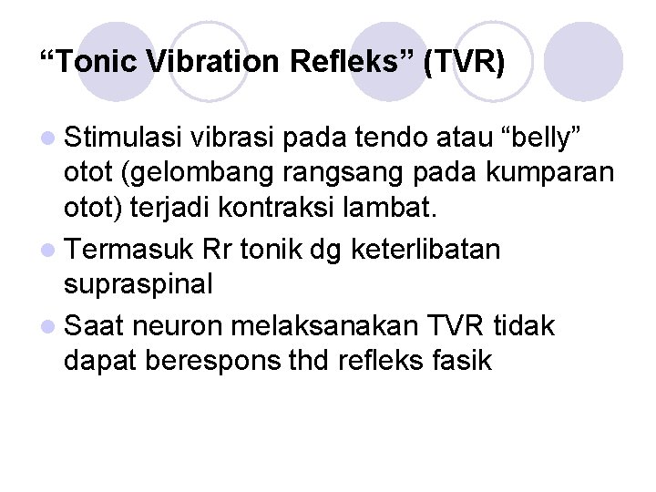 “Tonic Vibration Refleks” (TVR) l Stimulasi vibrasi pada tendo atau “belly” otot (gelombang rangsang