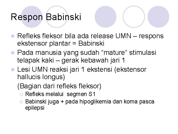 Respon Babinski Refleksor bila ada release UMN – respons ekstensor plantar = Babinski l