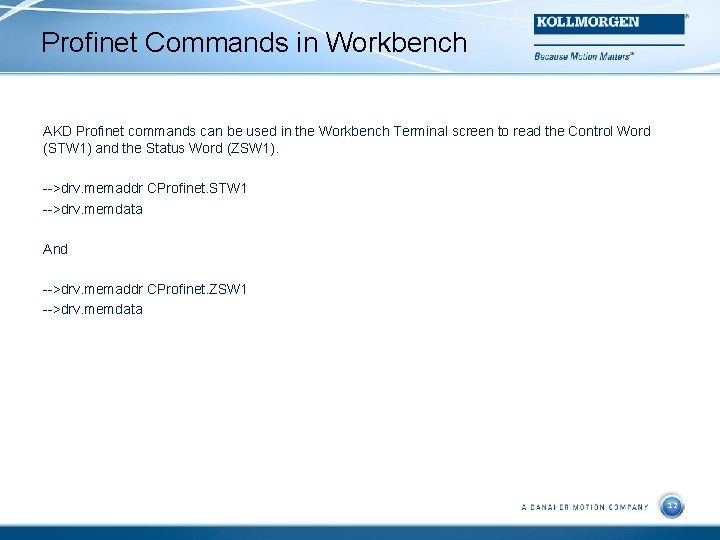 Profinet Commands in Workbench AKD Profinet commands can be used in the Workbench Terminal