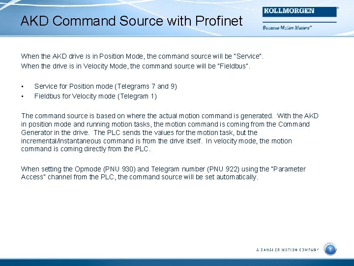 AKD Command Source with Profinet When the AKD drive is in Position Mode, the