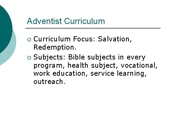Adventist Curriculum Focus: Salvation, Redemption. ¡ Subjects: Bible subjects in every program, health subject,